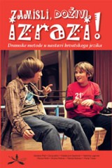 “Zamisli, doživi, izrazi!” – Dramske metode u nastavi hrvatskog jezika